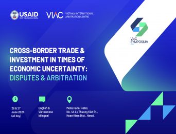 [VIAC SYMPOSIUM 2024] “Cross-border trade and investment in times of economic uncertainty: Dispute and Arbitration”